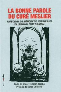 La bonne parole du curé Meslier : adaptation du Mémoire de Jean Meslier en un monologue théâtral