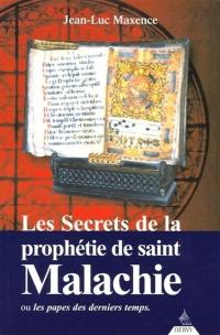 Les secrets de la prophétie de saint Malachie ou Les papes des derniers temps