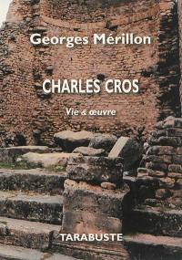 Charles Cros : vie & oeuvre