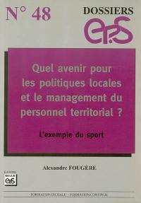 Quel avenir pour les politiques locales et le management du personnel territorial ? : l'exemple du sport