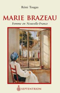 Marie Brazeau : Femme en Nouvelle-France