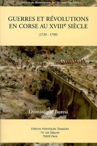 Histoire militaire des Corses de 1525 à 1815. Vol. 2. Guerres et révolutions en Corse au XVIIIe siècle : 1729-1799