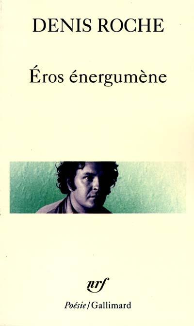 Eros énergumène. poème du 29 avril 62