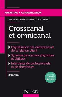 Crosscanal et omnicanal : digitalisation des entreprises et de la relation client, synergie des canaux physiques et digitaux, interviews de professionnels et de chercheurs
