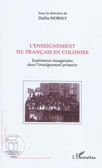 L'enseignement du français en colonies : expériences inaugurales dans l'enseignement primaire