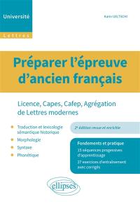 Préparer l'épreuve d'ancien français : licence, Capes, Cafep, agrégation de lettres modernes