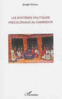 Les systèmes politiques précoloniaux au Cameroun