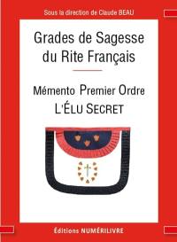 Mémento des grades de sagesse du rite français : premier ordre : l'élu secret