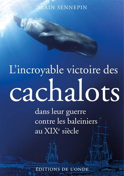 L'incroyable victoire des cachalots dans leur guerre contre les baleiniers au XIXe siècle