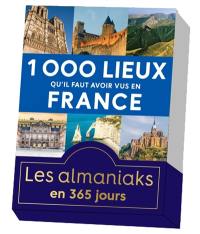 1.000 lieux qu'il faut avoir vus en France : en 365 jours