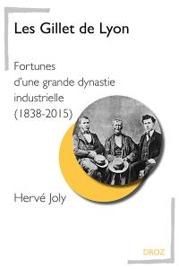Les Gillet de Lyon : fortunes d'une grande dynastie industrielle, 1838-2015