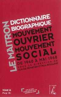 Dictionnaire biographique, mouvement ouvrier, mouvement social : période 1940-1968, de la Seconde Guerre mondiale à mai 1968. Vol. 10. Pep-Ri