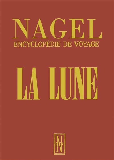 Nagel, encyclopédie de voyage : la lune : la sénélogie et son expression à travers les âges