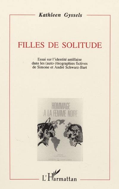 Filles de solitude : essai sur l'identité antillaise dans les auto-biographies fictives de Simone et André Schwarz-Bart