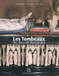 Les tombeaux des ducs de Bourgogne : création, destruction, restauration