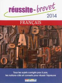 Français, 2014 : tous les sujets corrigés pas à pas, les notions-clés et conseils pour réussir l'épreuve