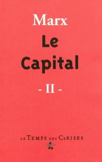 Le capital : critique de l'économie politique. Vol. 2. Le procès de circulation du capital