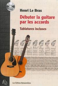 Débuter la guitare par les accords : tablatures incluses