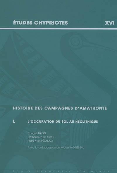 Histoire des campagnes d'Amathonte. Vol. 1. L'occupation du sol au Néolithique