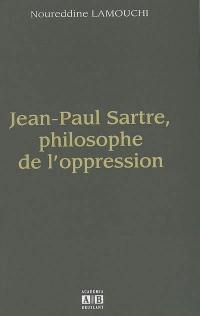 Jean-Paul Sartre, philosophe de l'oppression