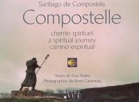 Compostelle : chemin spirituel. Compostelle : a spiritual journey. Compostelle : camino espiritual