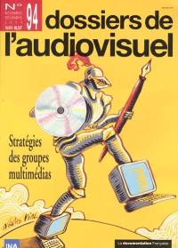 Dossiers de l'audiovisuel, n° 94. Stratégies des groupes multimédias