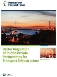 Better regulation of public-private partnerships for transport infrastructure : roundtable report