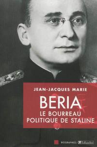 Beria : le bourreau politique de Staline
