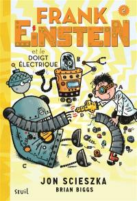 Frank Einstein. Vol. 2. Frank Einstein et le doigt électrique