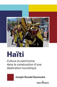 Haïti : culture et patrimoine dans la construction d'une destination touristique