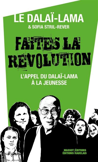 Faites la révolution ! : l'appel du dalaï-lama à la jeunesse