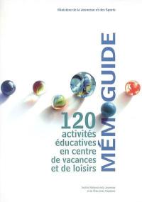 Mémoguide : 120 activités éducatives en centre de vacances et de loisirs
