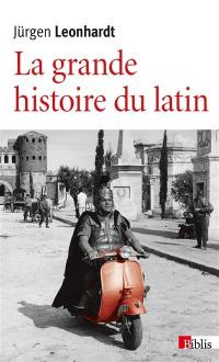 La grande histoire du latin : des origines à nos jours