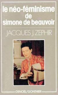 Le néo-féminisme de Simone de Beauvoir : trente ans après Le deuxième sexe, un post-scriptum