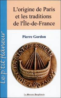 L'origine de Paris et les traditions de l'Ile-de-France