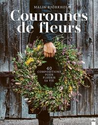 Couronnes de fleurs : 40 compositions pour fleurir sa vie