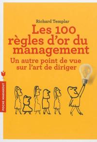 Les 100 règles d'or du management : un autre point de vue sur l'art de diriger