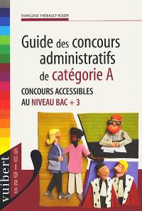 Guide des concours administratifs de catégorie A : concours accessibles au niveau bac + 3