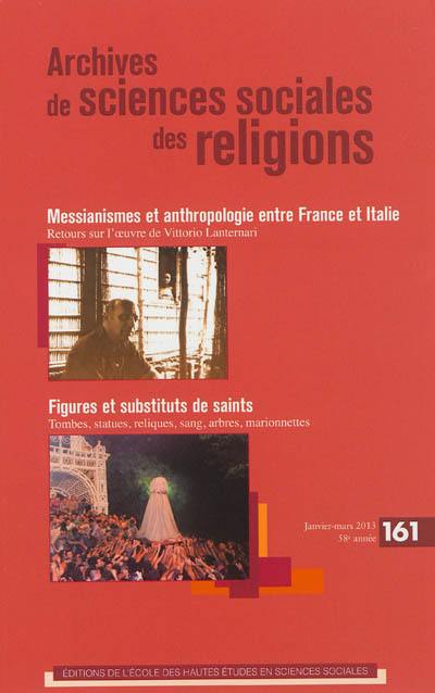 Archives de sciences sociales des religions, n° 161. Messianismes et anthropologie entre France et Italie : retours sur l'oeuvre de Vittorio Lanternari