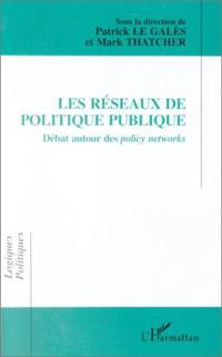 Les réseaux de politique publique : débat autour des policy networks