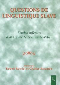 Questions de linguistique slave : études offertes à Marguerite Guiraud-Weber