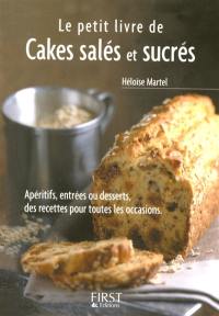Le petit livre de cakes salés et sucrés : apéritifs, entrées ou desserts, des recettes pour tous les jours