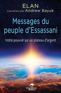 Messages du peuple d'Essassani : votre pouvoir sur un plateau d'argent
