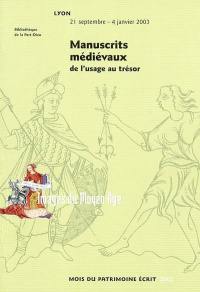 Manuscrits médiévaux : de l'usage au trésor : Bibliothèque municipale de Lyon-La Part-Dieu, 21 septembre 2002-4 janvier 2003