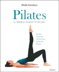 Pilates : la méthode qui va transformer votre corps : tonicité, souplesse, renforcement, ventre plat, posture