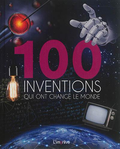 100 inventions qui ont changé le monde