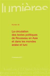 Lumières, n° 30. La circulation des textes politiques de Rousseau en Asie et dans les mondes arabe et turc