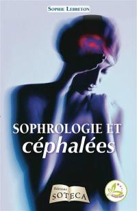 Sophrologie et céphalées : mes maux de tête, des neurosciences à la sophrologie