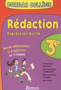 Rédaction, expression écrite 3e : réviser efficacement le programme en 11 étapes : l'essentiel du cours, des exemples commentés, des exercices corrigés, des tests