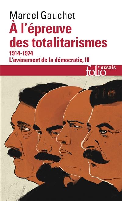 L'avènement de la démocratie. Vol. 3. A l'épreuve des totalitarismes : 1914-1974